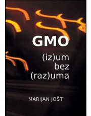 Jošt, M. - GMO - (iz)um bez (raz)uma